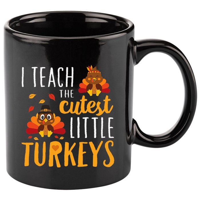 I Teach The Cutest Little Turkeys School Thankful 11oz C Handle Ceramic Mug