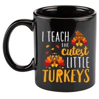I Teach The Cutest Little Turkeys School Thankful 11oz C Handle Ceramic Mug
