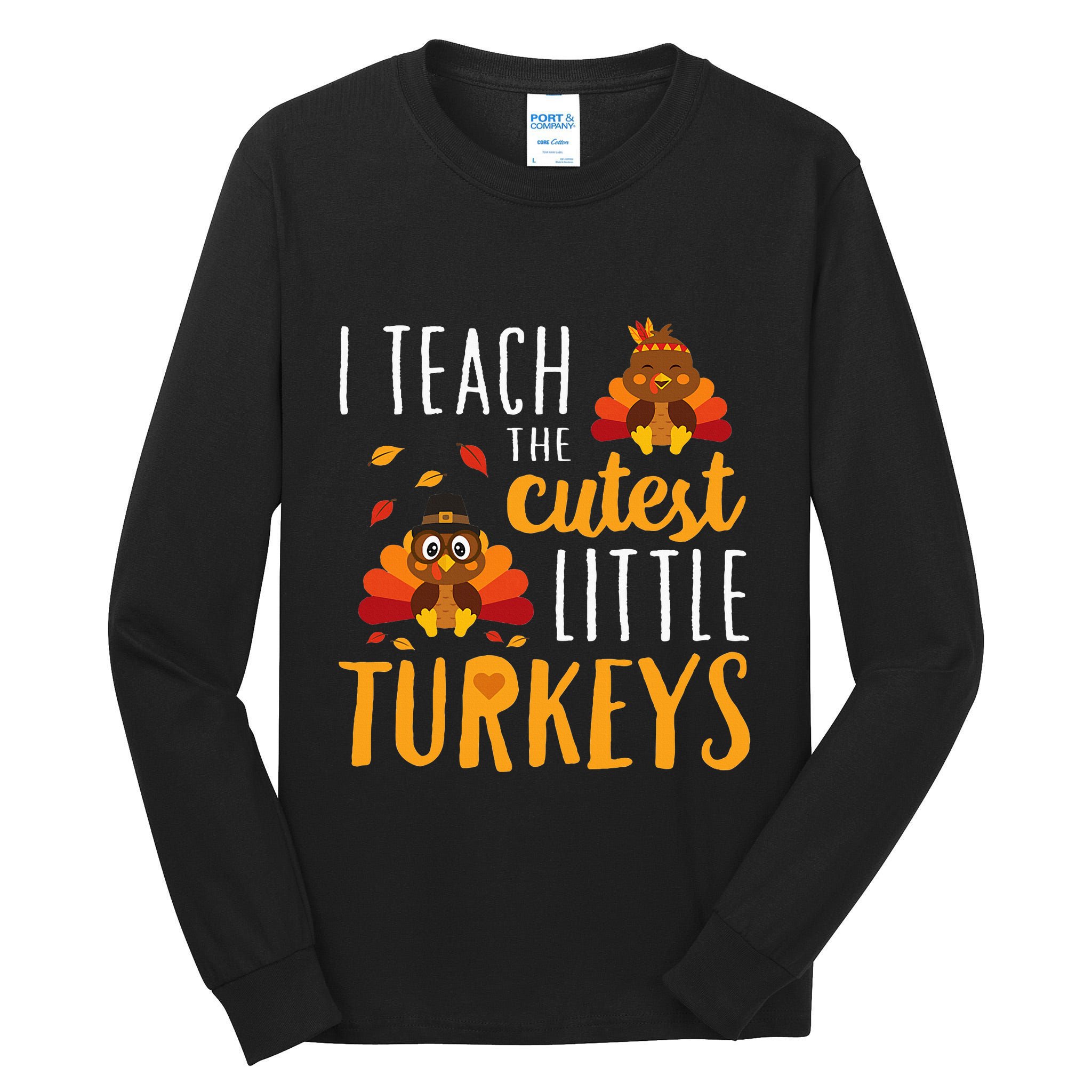 I Teach The Cutest Little Turkeys School Thankful Tall Long Sleeve T-Shirt