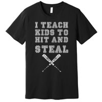 I Teach To Hit And Steal Baseball Coach Premium T-Shirt