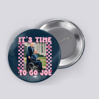 ItS Time To Go Joe Funny Trump 2024 Button