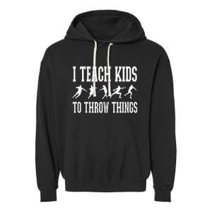 I Teach To Throw Things Track & Field Coach Garment-Dyed Fleece Hoodie