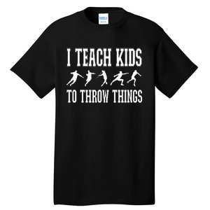 I Teach To Throw Things Track & Field Coach Tall T-Shirt