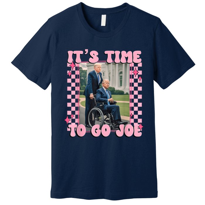 Its Time To Go Joe Funny Trump 2024 Premium T-Shirt