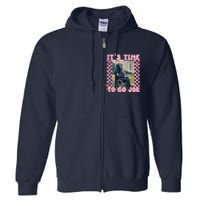 Its Time To Go Joe Funny Trump 2024 Full Zip Hoodie