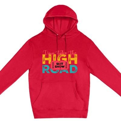 IMa Take The High Road Shitshow Vintage Design Premium Pullover Hoodie