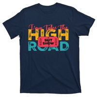 IMa Take The High Road Shitshow Vintage Design T-Shirt