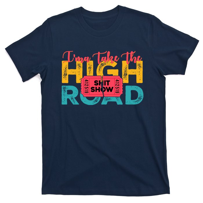 IMa Take The High Road Shitshow Vintage Design T-Shirt