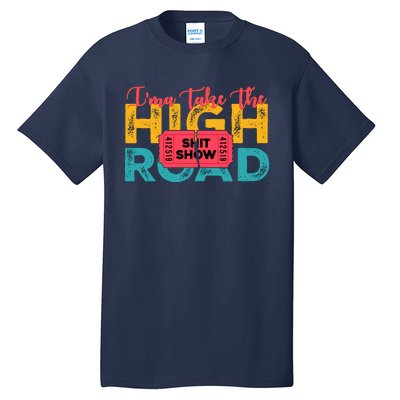 IMa Take The High Road Shitshow Vintage Design Tall T-Shirt