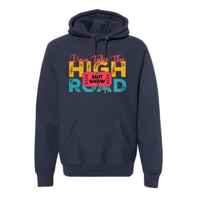 IMa Take The High Road Shitshow Vintage Design Premium Hoodie