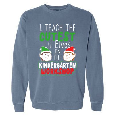 I Teach The Cutest Little In The Kindergarten Workshop Gift Garment-Dyed Sweatshirt