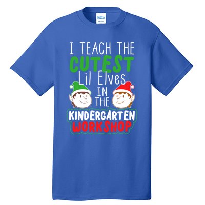 I Teach The Cutest Little In The Kindergarten Workshop Gift Tall T-Shirt