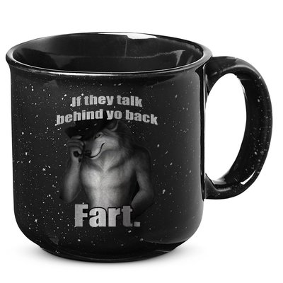 If They Talk Behind Your Back Fart 15oz Campfire Ceramic Mug