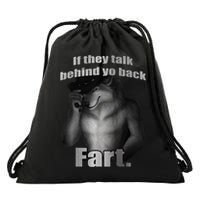 If They Talk Behind Your Back Fart Drawstring Bag