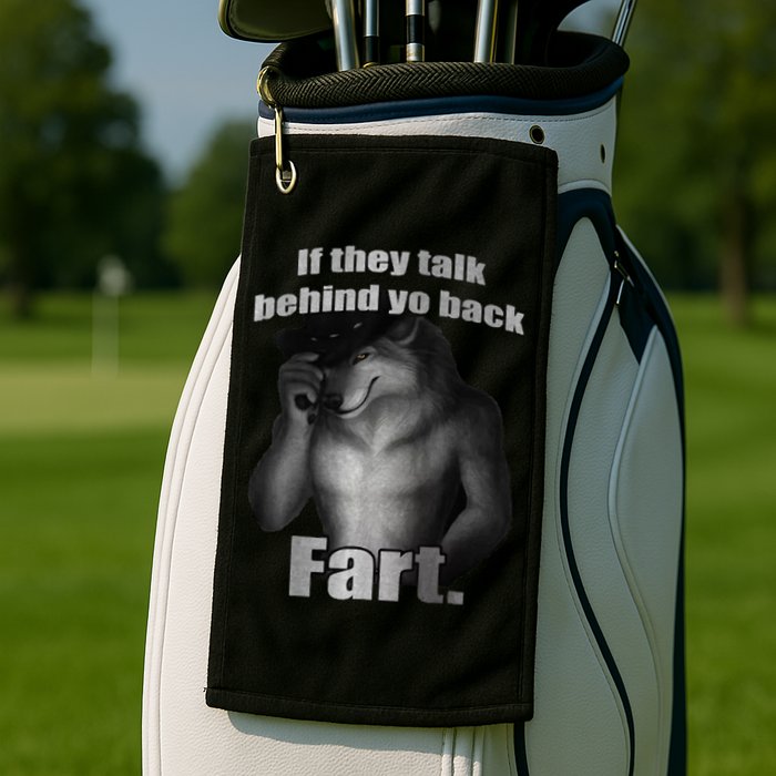 If They Talk Behind Your Back Fart Golf Towel