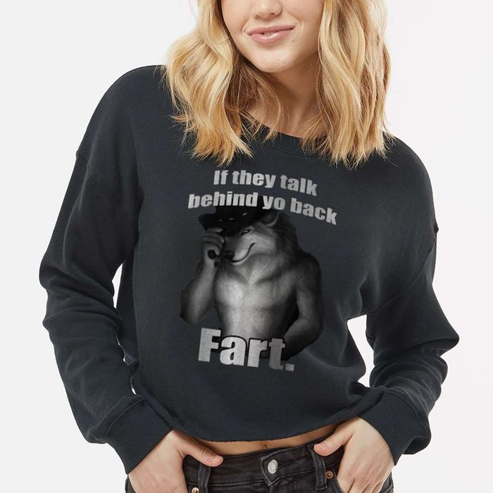 If They Talk Behind Your Back Fart Cropped Pullover Crew
