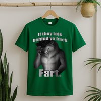 If They Talk Behind Your Back Fart T-Shirt