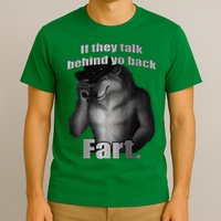 If They Talk Behind Your Back Fart T-Shirt