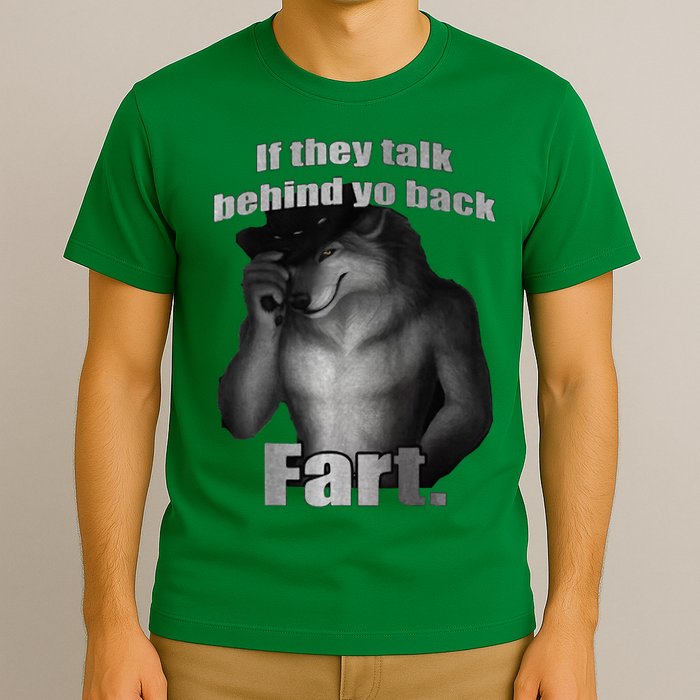 If They Talk Behind Your Back Fart T-Shirt