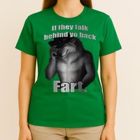 If They Talk Behind Your Back Fart T-Shirt