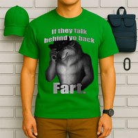 If They Talk Behind Your Back Fart T-Shirt
