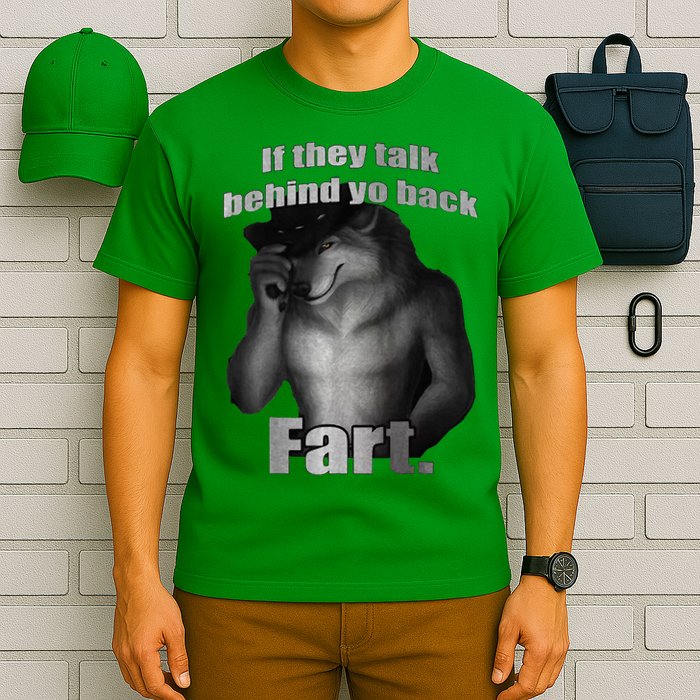 If They Talk Behind Your Back Fart T-Shirt