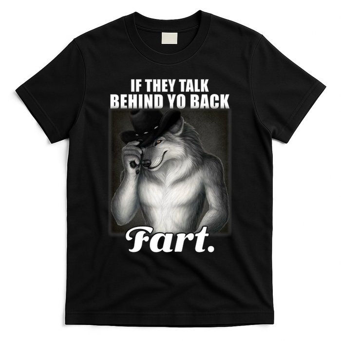 If They Talk Behind Your Back Fart Oddly Specific Meme Funny T-Shirt