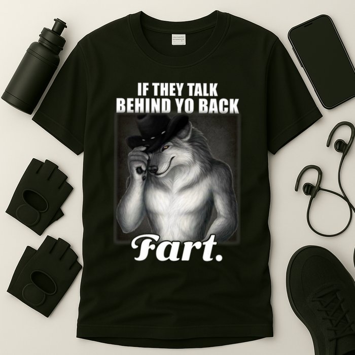 If They Talk Behind Your Back Fart Oddly Specific Meme Funny T-Shirt
