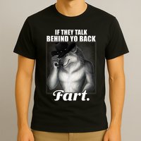 If They Talk Behind Your Back Fart Oddly Specific Meme Funny T-Shirt