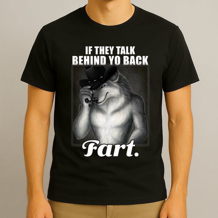 If They Talk Behind Your Back Fart Oddly Specific Meme Funny T-Shirt