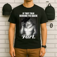 If They Talk Behind Your Back Fart Oddly Specific Meme Funny T-Shirt