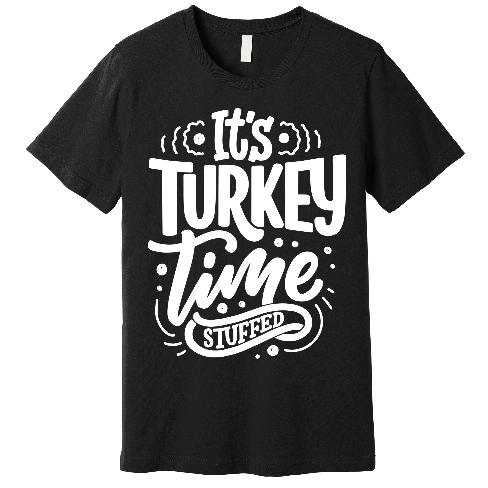 It's Turkey Time Stuffed Thanksgiving Premium T-Shirt
