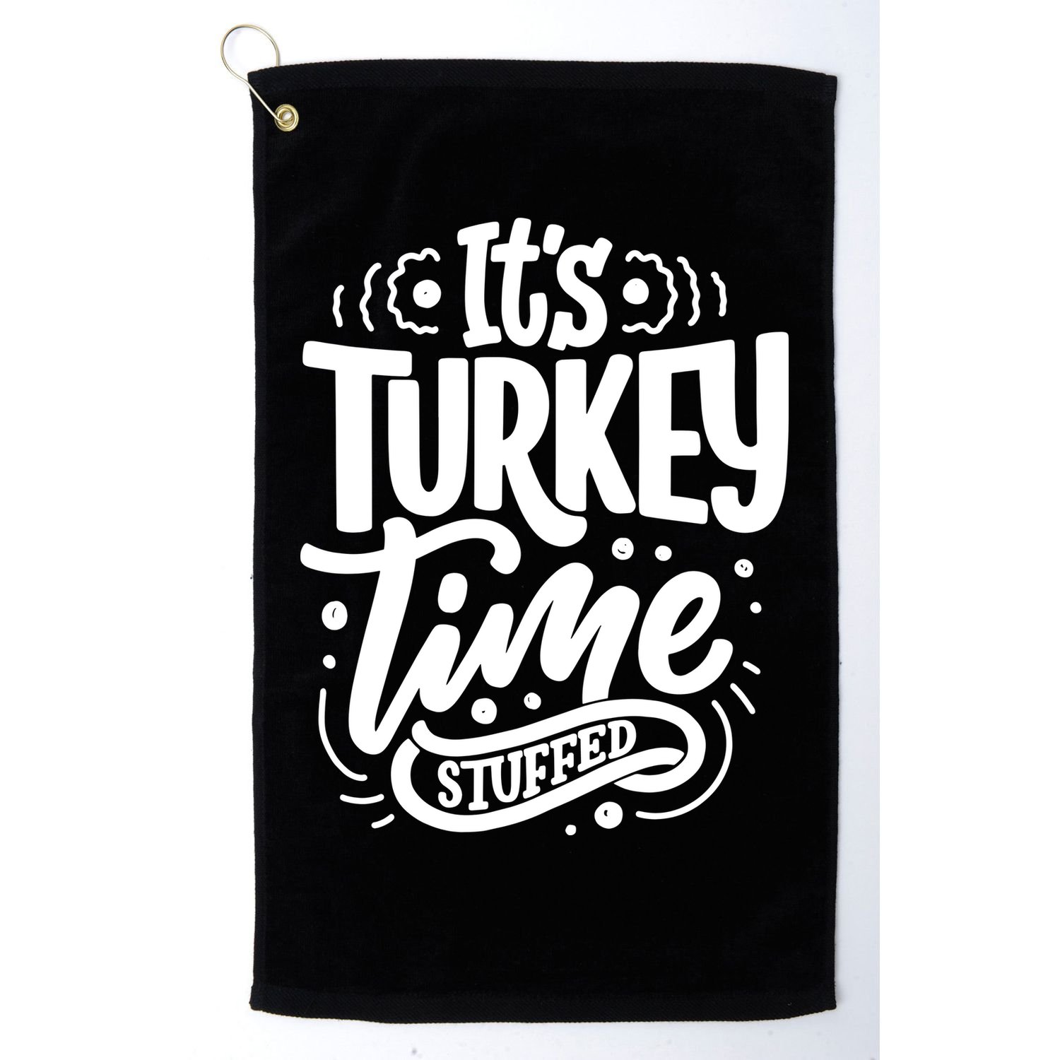 It's Turkey Time Stuffed Thanksgiving Golf Towel