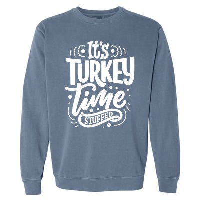 It's Turkey Time Stuffed Thanksgiving Garment-Dyed Sweatshirt