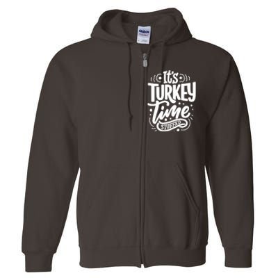 It's Turkey Time Stuffed Thanksgiving Full Zip Hoodie