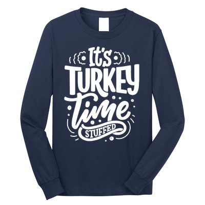 It's Turkey Time Stuffed Thanksgiving Long Sleeve Shirt