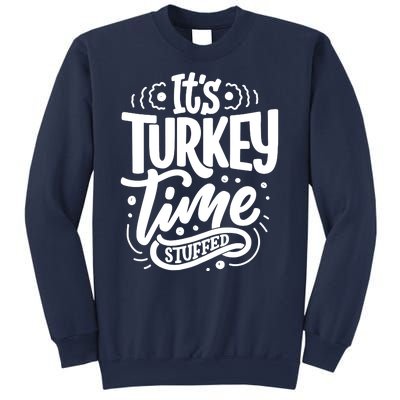 It's Turkey Time Stuffed Thanksgiving Sweatshirt