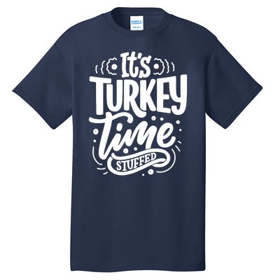 It's Turkey Time Stuffed Thanksgiving Tall T-Shirt