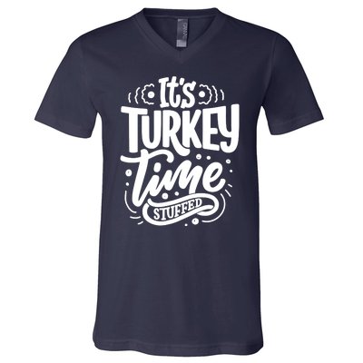 It's Turkey Time Stuffed Thanksgiving V-Neck T-Shirt