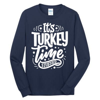 It's Turkey Time Stuffed Thanksgiving Tall Long Sleeve T-Shirt