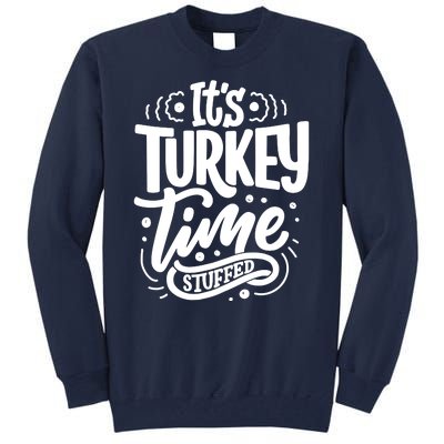 It's Turkey Time Stuffed Thanksgiving Tall Sweatshirt