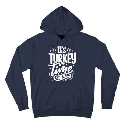 It's Turkey Time Stuffed Thanksgiving Tall Hoodie