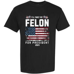 ILl Take The Felon For President 2024 Trump American Flag Garment-Dyed Heavyweight T-Shirt