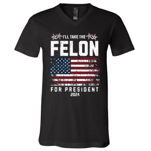 ILl Take The Felon For President 2024 Trump American Flag V-Neck T-Shirt