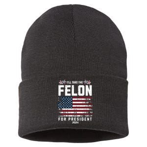 ILl Take The Felon For President 2024 Trump American Flag Sustainable Knit Beanie