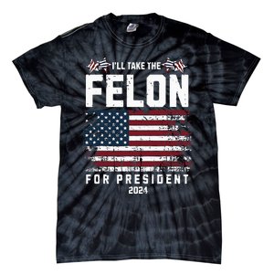 ILl Take The Felon For President 2024 Trump American Flag Tie-Dye T-Shirt