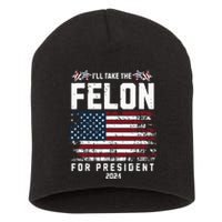 ILl Take The Felon For President 2024 Trump American Flag Short Acrylic Beanie