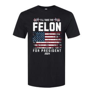 ILl Take The Felon For President 2024 Trump American Flag Softstyle CVC T-Shirt