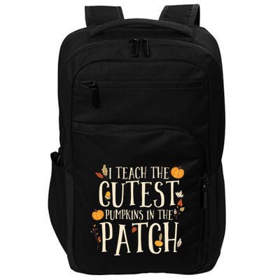 I Teach The Cutest Pumpkins In The Patch Teacher Fall Season Impact Tech Backpack