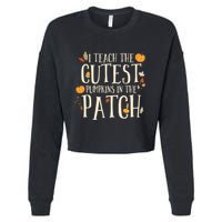 I Teach The Cutest Pumpkins In The Patch Teacher Fall Season Cropped Pullover Crew